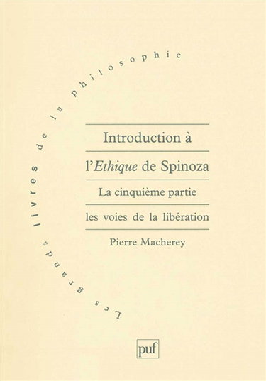 Introduction à l'éthique de Spinoza. La cinquième partie : les voies de la libération