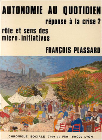 Autonomie au quotidien, réponse à la crise ? : rôle et sens des micro-initiatives
