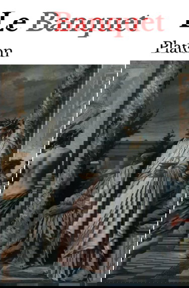 Le Banquet (Platon): édition originale et annotée