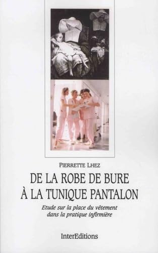 De la robe de bure à la tunique pantalon : étude sur la place du vêtement dans la pratique infirmière