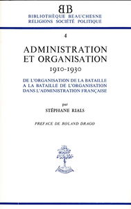 Administration et organisation : De l'organisation de la bataille à la bataille de l'organisation dans l'administration française