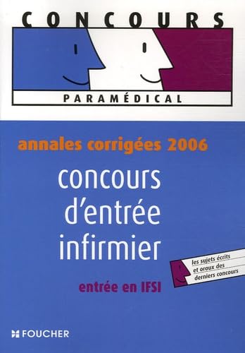 Concours d'entrée infirmier: Annales corrigées 2006 entrée en IFSI