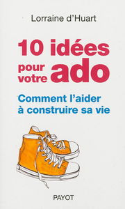 10 idées pour votre ado : comment l'aider à construire sa vie
