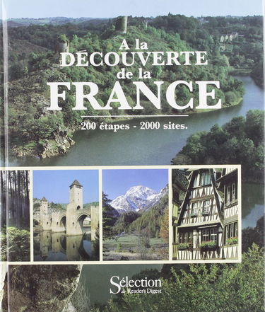 A la découverte de la France : 200 étapes, 2000 sites
