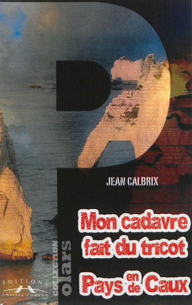 Mon cadavre fait du tricot en pays de Caux