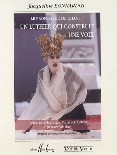 Couverture de Le professeur de chant : un luthier qui construit une voix : guide et méthode pratique à l'usage des chanteurs et professeurs de chant