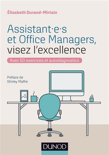 Assistant.e.s et office managers, visez l'excellence : avec 50 exercices et autodiagnostics