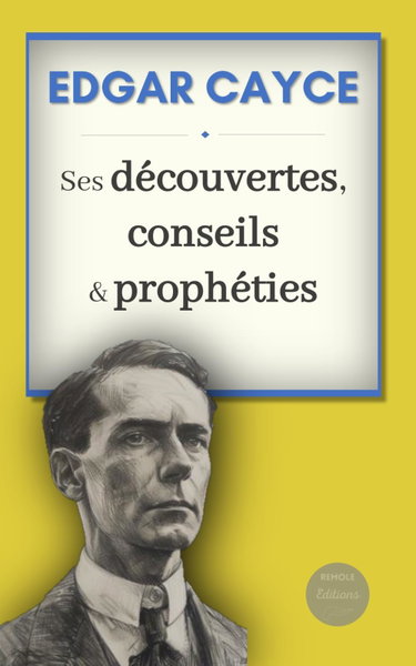 Couverture de Edgar Cayce : ses découvertes, conseils et prophéties