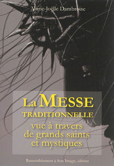 La messe traditionnelle vue à travers de grands saints et mystiques
