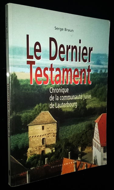 Le dernier testament : chronique de la communauté juive de Lauterbourg