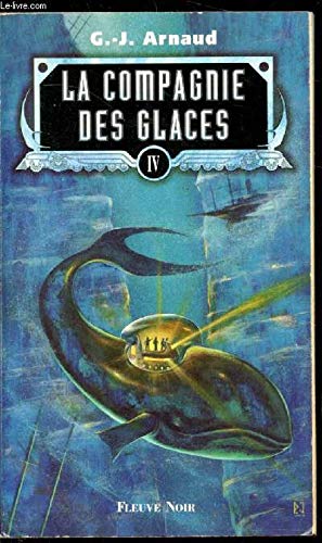 La compagnie des glaces tome 4 : Station fantôme, les hommes-jonas, terminus amertume, les brûleurs de banquise
