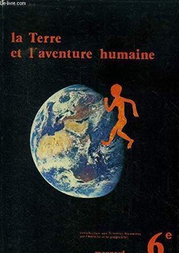 La Terre et l'aventure humaine : classe de 6e