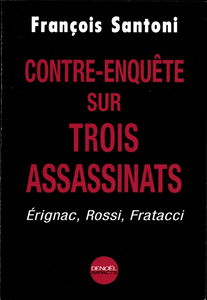 Contre-enquête sur trois assassinats : Erignac, Rossi, Fratacci