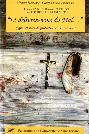 Et délivrez-nous du mal : signes et rites de protection en Forez rural