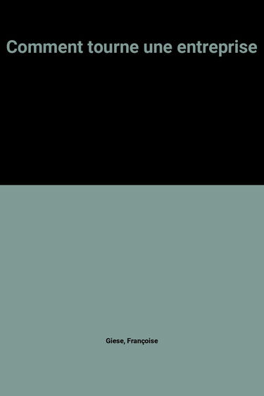 Comment tourne une entreprise et initiation à l'analyse financière