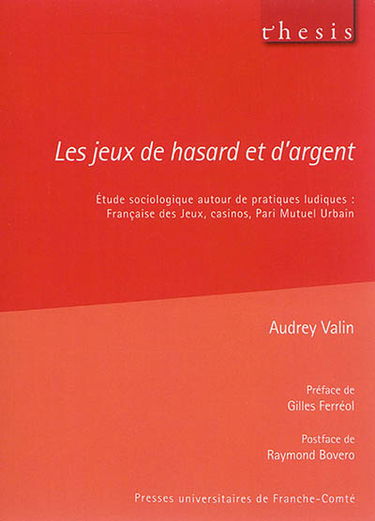 Les jeux de hasard et d'argent : étude sociologique autour de pratiques ludiques : Française des jeux, casinos, Pari mutuel urbain