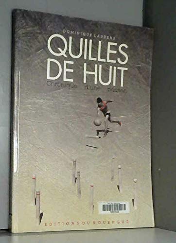 Quilles de huit : chronique d'une passion