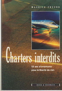 Charters interdits : quinze ans d'aventures pour la liberté du ciel