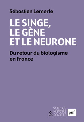 Le singe, le gène et le neurone : du retour du biologisme en France