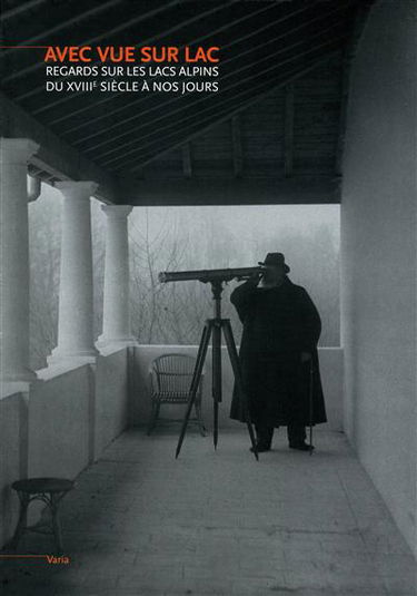 Avec vue sur lac : regards sur les lacs alpins du XIIIe siècle à nos jours