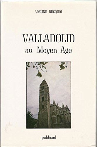 Valladolid au Moyen Age : 1080-1480