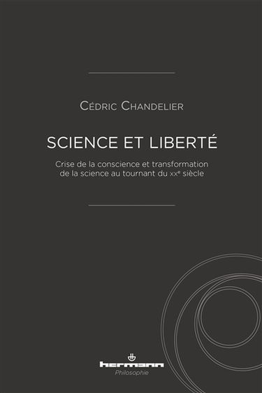 Science et liberté : crise de la conscience et transformation de la science au tournant du XXe siècle