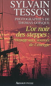 L'or noir des steppes : voyage aux sources de l'énergie