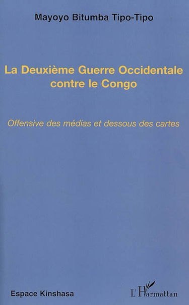 La deuxième guerre occidentale contre le Congo : offensive des médias et dessous des cartes