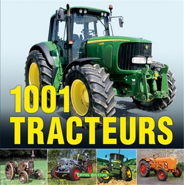Couverture de 1.001 tracteurs : histoire, modèles et techniques des origines à nos jours