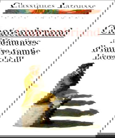 Mémoires d'outre-tombe : livres 1 à 3