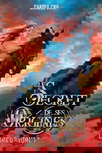 Clara O, le secret de ses origines: Livre pour les ados fans de Fantasy, Fantastique/roman pour les fans de magie, animaux fantastiques, pouvoirs ... princesses, relations entre adolescents.