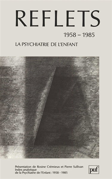 La Psychiatrie de l'enfant : reflets, 1958-1985