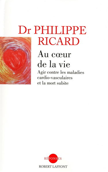 Au coeur de la vie : agir contre les maladies cardio-vasculaires et la mort subite