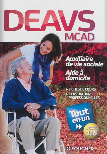 DEAVS, MCAD : auxiliaire de vie sociale, aide à domicile : tout-en-un, domaines de formation 1 à 6