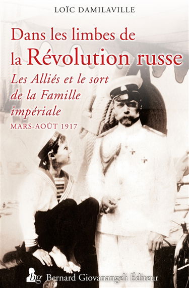 Dans les limbes de la révolution russe : les Alliés et le sort de la famille impériale russe (mars-août 1917)