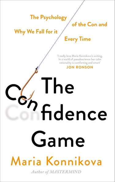 Couverture de The Confidence Game: The Psychology of the Con and Why We Fall for It Every Time