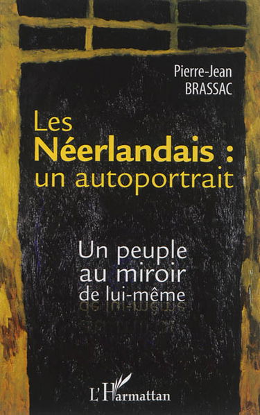Les Néerlandais : un autoportrait : un peuple au miroir de lui-même
