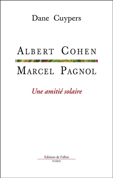 Albert Cohen, Marcel Pagnol : une amitié solaire