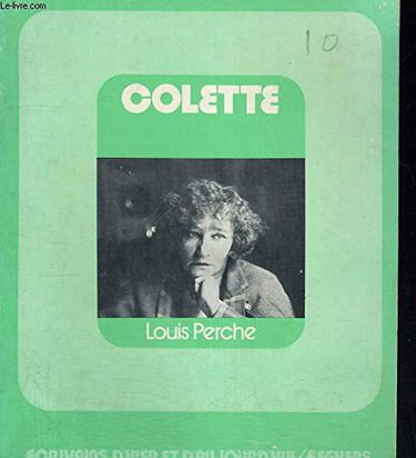 Colette (Écrivains d'hier et d'aujourd'hui)