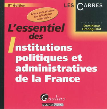 L'essentiel des institutions politiques et administratives de la France