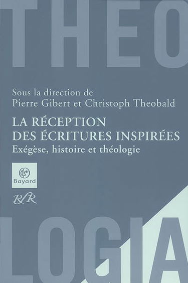 La réception des écritures inspirées : exégèse, histoire et théologie