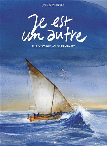 Je est un autre : un voyage avec Rimbaud