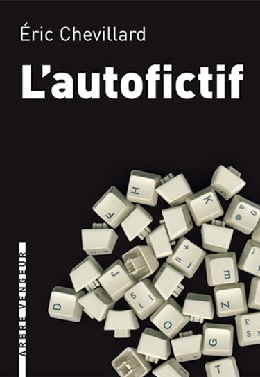 L'autofictif. Vol. 1. L'autofictif : journal 2007-2008