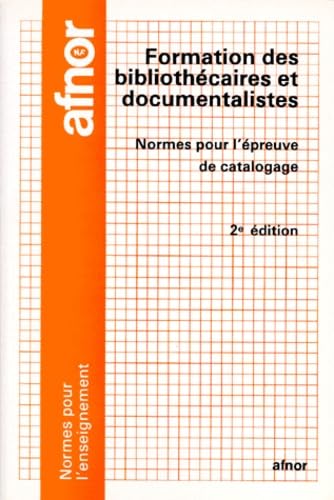 Formation des bibliothécaires et documentalistes. Normes pour l'épreuve de catalogage