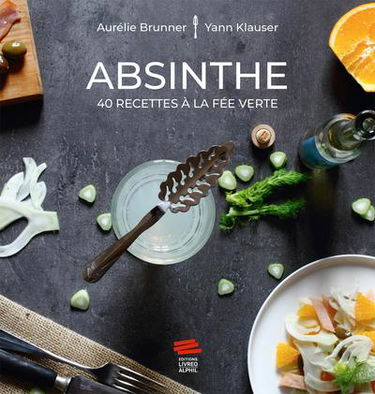 Absinthe : 40 recettes à la fée verte