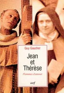Flammes d'amour, Thérèse et Jean : l'influence de saint Jean de la Croix dans la vie et les écrits de sainte Thérèse de Lisieux