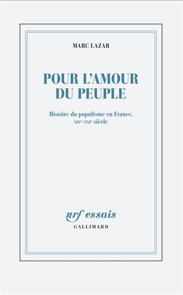 Pour l'amour du peuple : histoire du populisme en France, XIXe-XXIe siècle