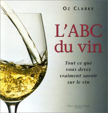 L'ABC du vin : Tout ce que vous devez vraiment savoir sur le vin