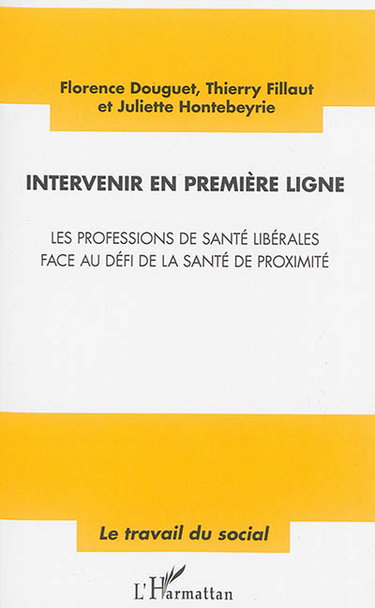 Couverture de Intervenir en première ligne : les professions de santé libérales face au défi de la santé de proximité