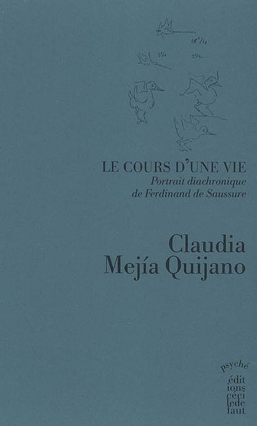 Le cours d'une vie : portrait diachronique de Ferdinand de Saussure. Vol. 1